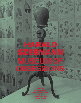 Harald Szeemann: Museum of Obsessions - Phillips, Glenn (Editor), and Kaiser, Philipp (Editor), and Chon, Doris (Contributions by)