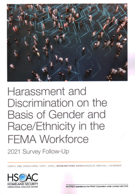 Harassment and Discrimination on the Basis of Gender and Race/Ethnicity in the Fema Workforce: 2021 Survey Follow-Up - Sims, Carra, and Farris, Coreen, and Schell, Terry