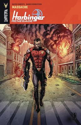 Harbinger Renegade Volume 2: Massacre - Roberts, Rafer, and Robertson, Darick