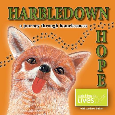 Harbledown Hope: a journey through homelessness - Buller, Andrew, and Lives, Catching