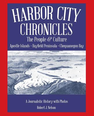 Harbor City Chronicles: The People & Culutre - Nelson, Robert J