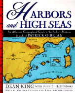Harbors and High Seas: A Map Book and Geographical Guide to the Aubrey/Maturin Novels of Patrick O'Brian