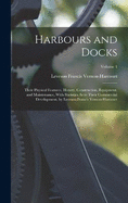 Harbours and Docks: Their Physical Features, History, Construction, Equipment, and Maintenance, With Statistics As to Their Commercial Development, by Leveson Francis Vernon-Harcourt; Volume 1