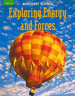 Harcourt Science: Unit F, Exploring Energy and Forces, Grade 3 - Frank, Marjorie Slavick, and Jones, Robert M, and Krockover, Gerald H