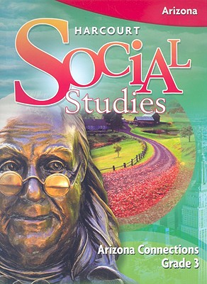 Harcourt Social Studies: Arizona Connections Grade 3 - Harcourt School Publishers (Prepared for publication by)