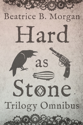 Hard as Stone Trilogy Omnibus - Morgan, Beatrice B