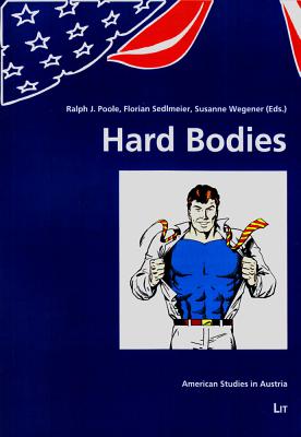 Hard Bodies - Poole, Ralph J. (Editor), and Sedlmeier, Florian (Editor), and Wegener, Susanne (Editor)