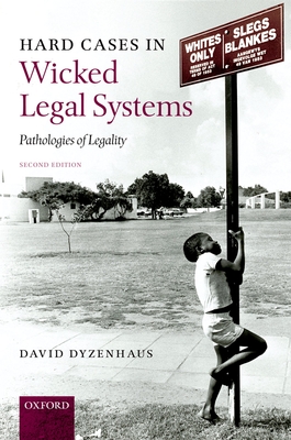 Hard Cases in Wicked Legal Systems: Pathologies of Legality - Dyzenhaus, David