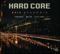 Hard Core: Pierre Boulez, Maki Ishii, Elliott Carter - Abel Romero (violin); Adolfo Ramos (cello); Alejandro Escuer (flute); Alvaro Lopez (percussion); Edgardo Espinosa (cello);...