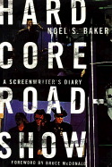 Hard Core Roadshow: A Screenwriter's Diary