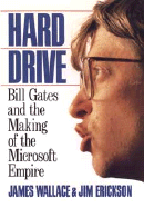 Hard Drive: Bill Gates and the Making of the Microsoft Empire - Wallace, James, and Erickson, Jim