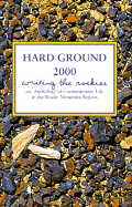 Hard Ground 2000 Writing the Rockies: An Anthology of Contemporary Life in the Rocky Mountain Region