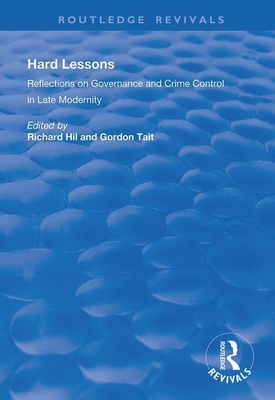 Hard Lessons: Reflections on Governance and Crime Control in Late Modernity - Tait, Gordon