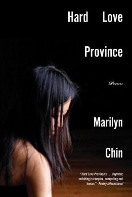 Hard Love Province: Poems - Chin, Marilyn