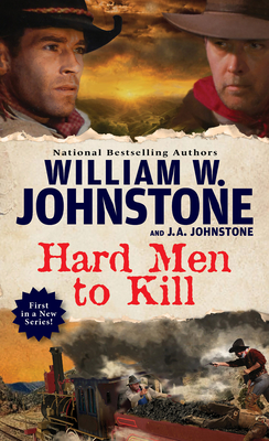Hard Men to Kill - Johnstone, William W, and Johnstone, J a