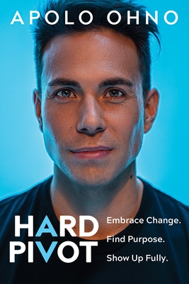 Hard Pivot: Embrace Change. Find Purpose. Show Up Fully. - Ohno, Apolo