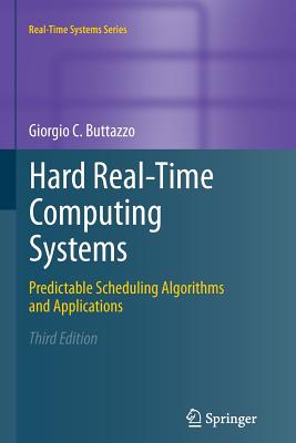 Hard Real-Time Computing Systems: Predictable Scheduling Algorithms and Applications - Buttazzo, Giorgio C