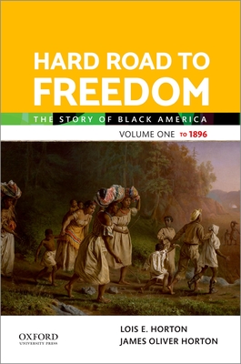 Hard Road to Freedom Volume One: The Story of Black America - Horton, Lois E, and Horton, James Oliver