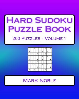 Hard Sudoku Puzzle Book Volume 1: Hard Sudoku Puzzles For Advanced Players - Noble, Mark