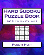 Hard Sudoku Puzzle Book Volume 3: Hard Sudoku Puzzles for Advanced Players