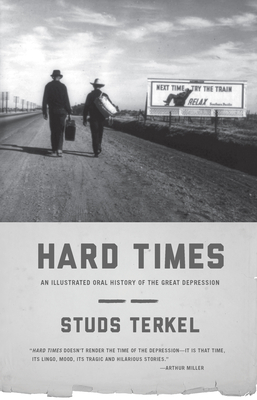 Hard Times: An Illustrated Oral History of the Great Depression - Terkel, Studs