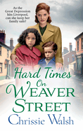 Hard Times on Weaver Street: A gritty, heartbreaking historical saga from Chrissie Walsh