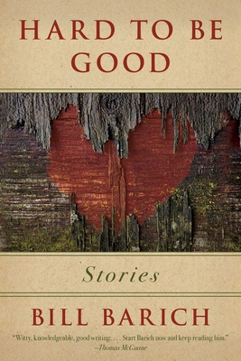 Hard to Be Good: Stories - Barich, Bill