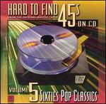 Hard to Find 45's on CD, Vol. 5: 60's Pop Classics - Various Artists