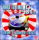 Hard to Find 45s, Vol. 11: Sugar Pop Classics