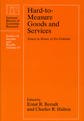 Hard-To-Measure Goods and Services: Essays in Honor of Zvi Griliches Volume 67 - Berndt, Ernst R (Editor), and Hulten, Charles R (Editor)