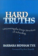 Hard Truths: Uncovering the Deep Structure of Schooling - Tye, Barbara Benham