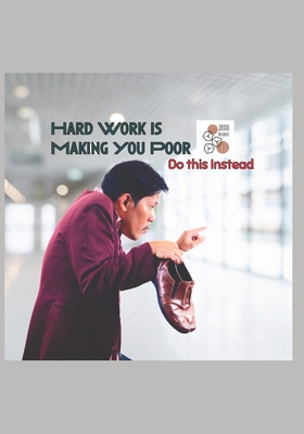 Hard Work is Making You Poor: Do This Instead - Melbourne, Jiraya