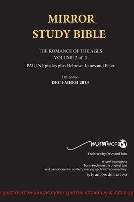 Hardback 11th Edition MIRROR STUDY BIBLE VOLUME 2 OF 3 Updated December 2023 Paul's Brilliant Epistles & The Amazing Book of Hebrews also, James - The Younger Brother of Jesus & Portions of Peter - Du Toit, Francois