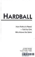 Hardball: How Politics is Played, Told by One Who Knows the Game - Matthews, Christopher