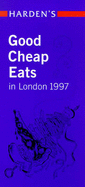 Harden's Good Cheap Eats in London 1997 - Harden's Guides