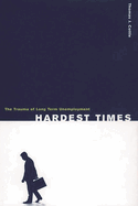 Hardest Times: The Trauma of Long Term Unemployment