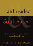Hardheaded & Softhearted: Lessons from the Boardroom to the Break Room