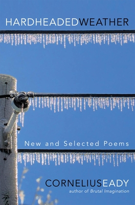 Hardheaded Weather: New and Selected Poems - Eady, Cornelius