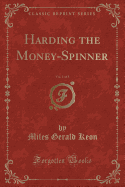 Harding the Money-Spinner, Vol. 1 of 3 (Classic Reprint)