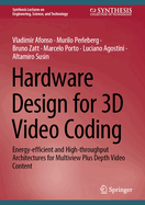 Hardware Design for 3D Video Coding: Energy-efficient and High-throughput Architectures for Multiview Plus Depth Video Content