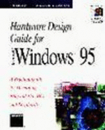 Hardware Design Guide for Microsoft Windows 95: A Practical Guide for Developing Plug and Play PCs and Peripherals