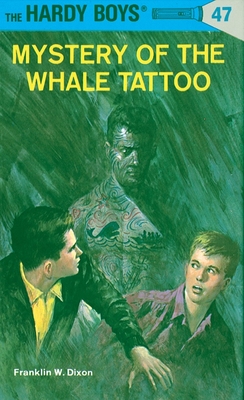 Hardy Boys 47: Mystery of the Whale Tattoo - Dixon, Franklin W.