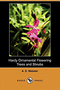 Hardy Ornamental Flowering Trees and Shrubs (Dodo Press)
