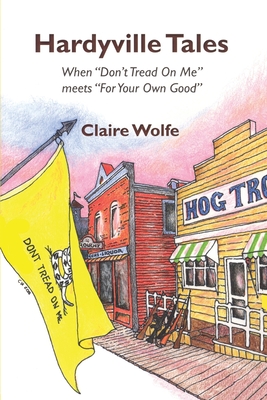 Hardyville Tales: When "Don't Tread On Me" meets "For Your Own Good" - Wolfe, Claire