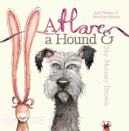 Hare, a Hound and Shy Mousey Brown: Little Hare Books