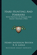 Hare-Hunting And Harriers: With Notices Of Beagles And Basset Hounds (1903)