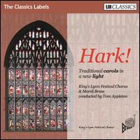 Hark! Traditional Carols in a New Light - Alexandra Saunders (soprano); Mardi Brass (brass ensemble); King's Lynn Festival Chorus (choir, chorus);...