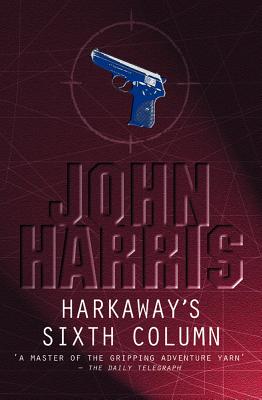 Harkaway's Sixth Column - Harris, John