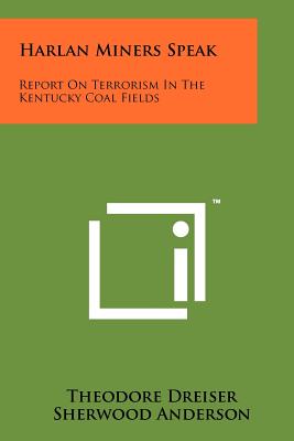 Harlan Miners Speak: Report On Terrorism In The Kentucky Coal Fields - Dreiser, Theodore, and Anderson, Sherwood