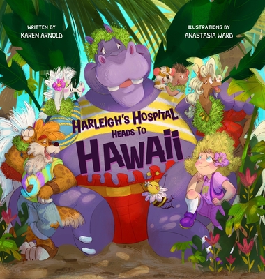 Harleigh's Hospital Heads to Hawaii - Arnold, Karen, and Benton, Jena (Editor)